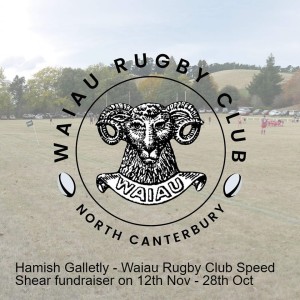 Hamish Galletly - Waiau Rugby Club Speed Shear fundraiser on 12th Nov - 28th Oct