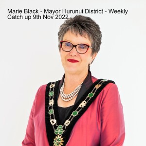 Marie Black - Mayor Hurunui District - Weekly Catch up 9th Nov 2022