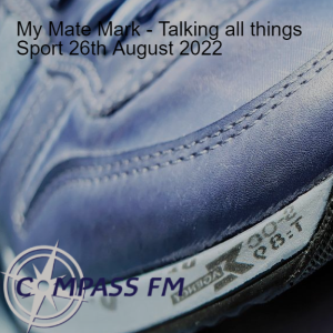 My Mate Mark - Talking all things Sport 26th August 2022