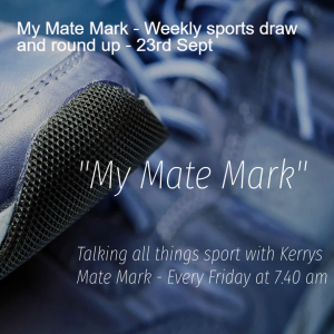 My Mate Mark - Weekly sports draw and round up - 23rd Sept