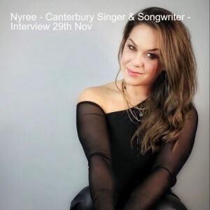 Nyree - Canterbury Singer & Songwriter Interview - 29th Nov