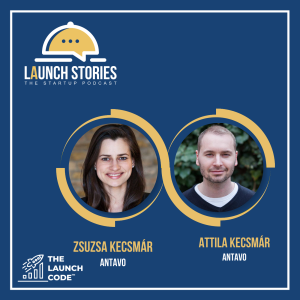 Understand why persistence is the key to global startup success – Zsuzsa & Attila Kecsmar, Co-Founders @ Antavo