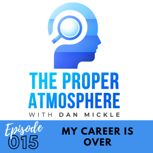 My Career is Over (Ep. 15)