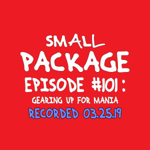 Ep101: Gearing Up For Mania [03/25/19]