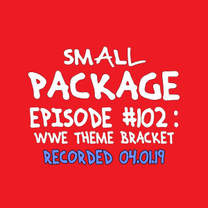 Ep102: WWE Theme Bracket [04/01/19]