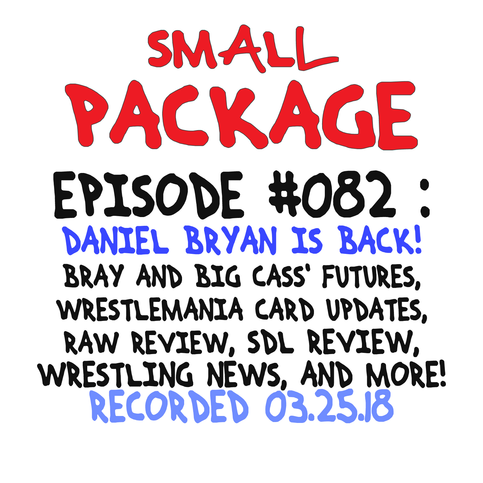 Episode 082: Daniel Bryan Is Back [03/25/18]