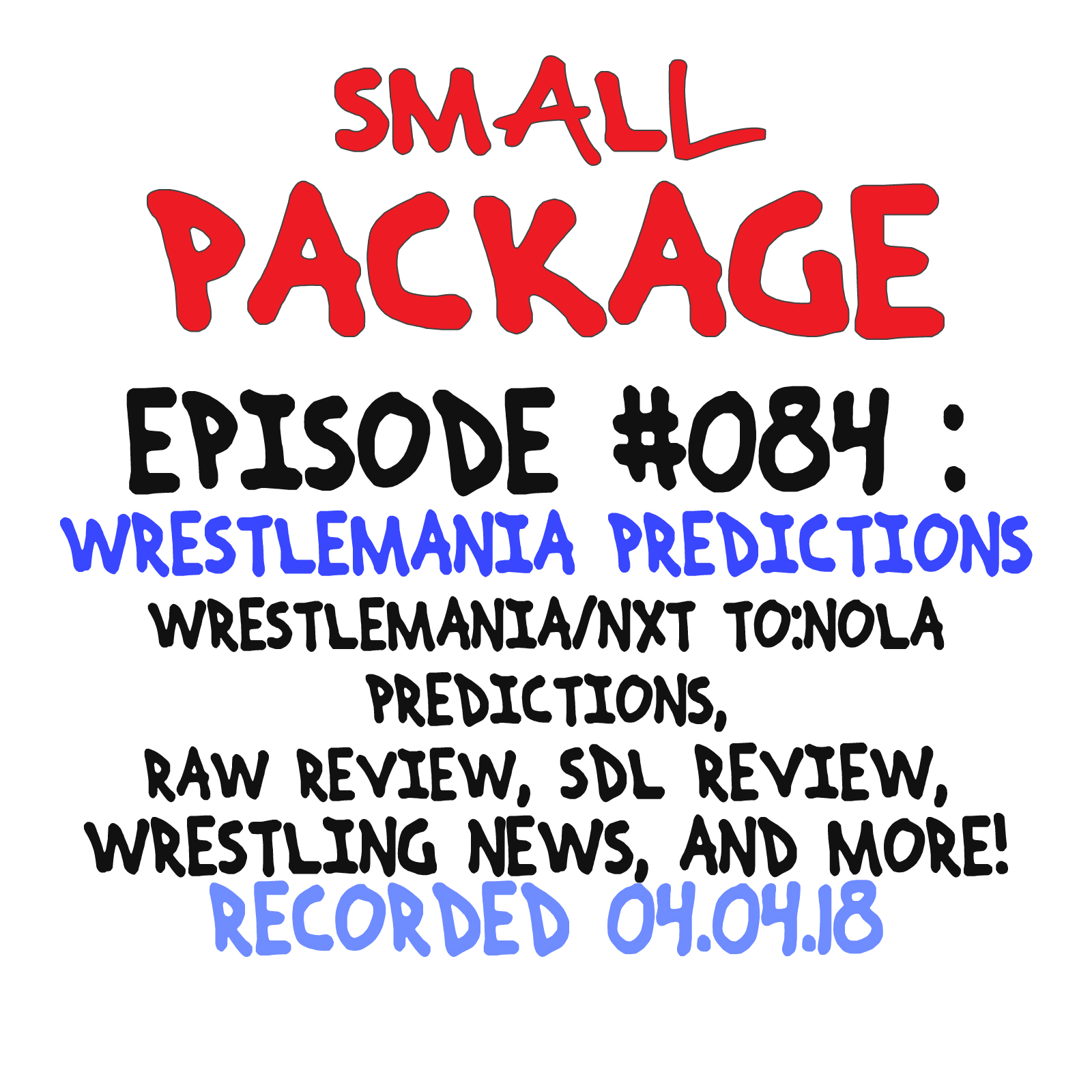 Episode 084: Wrestlemania Predictions [04/04/18]