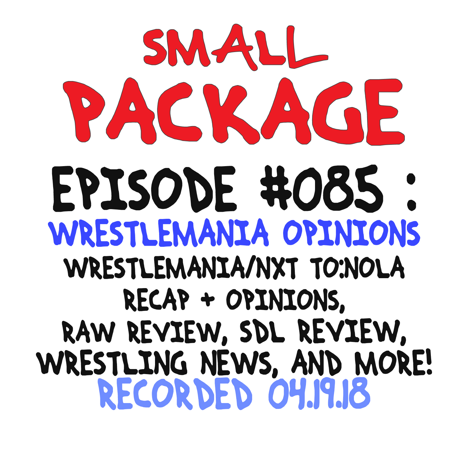 Episode 085: Wrestlemania Opinions [04/19/18]