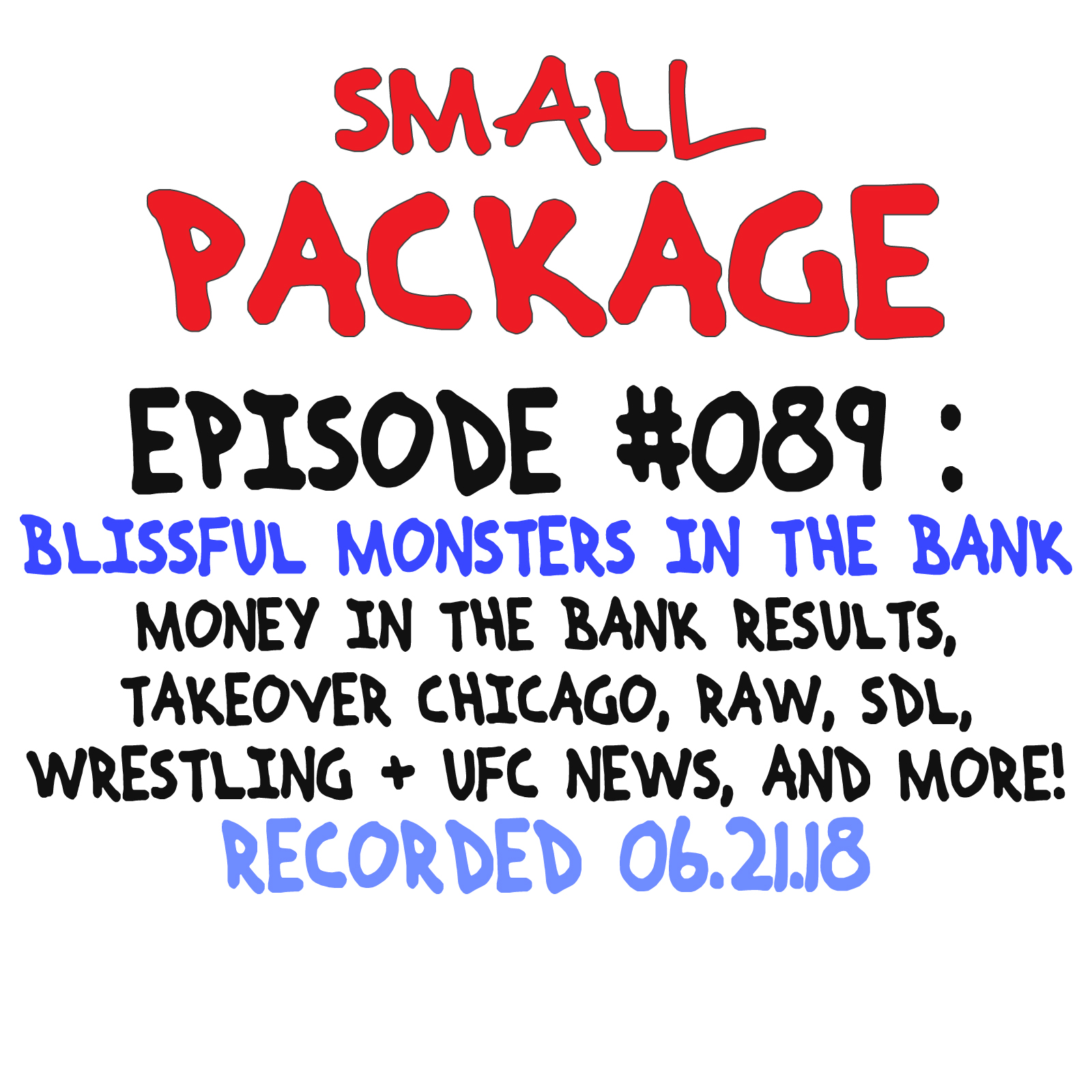 Episode 089: Blissful Monsters in the Bank [06/21/18]