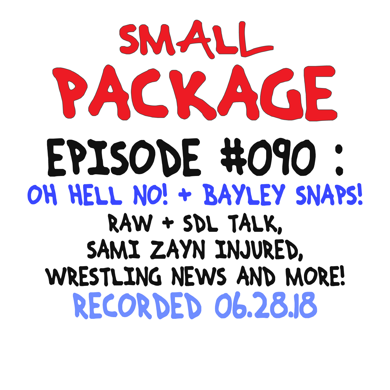 Episode 090: Oh, Hell No! + Bayley Snaps! [06/28/18]