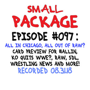 Episode 097: All In Chicago, All Out of Raw? [08/31/18]