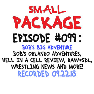 Episode 099: Bob's Big Adventure [09/22/18]