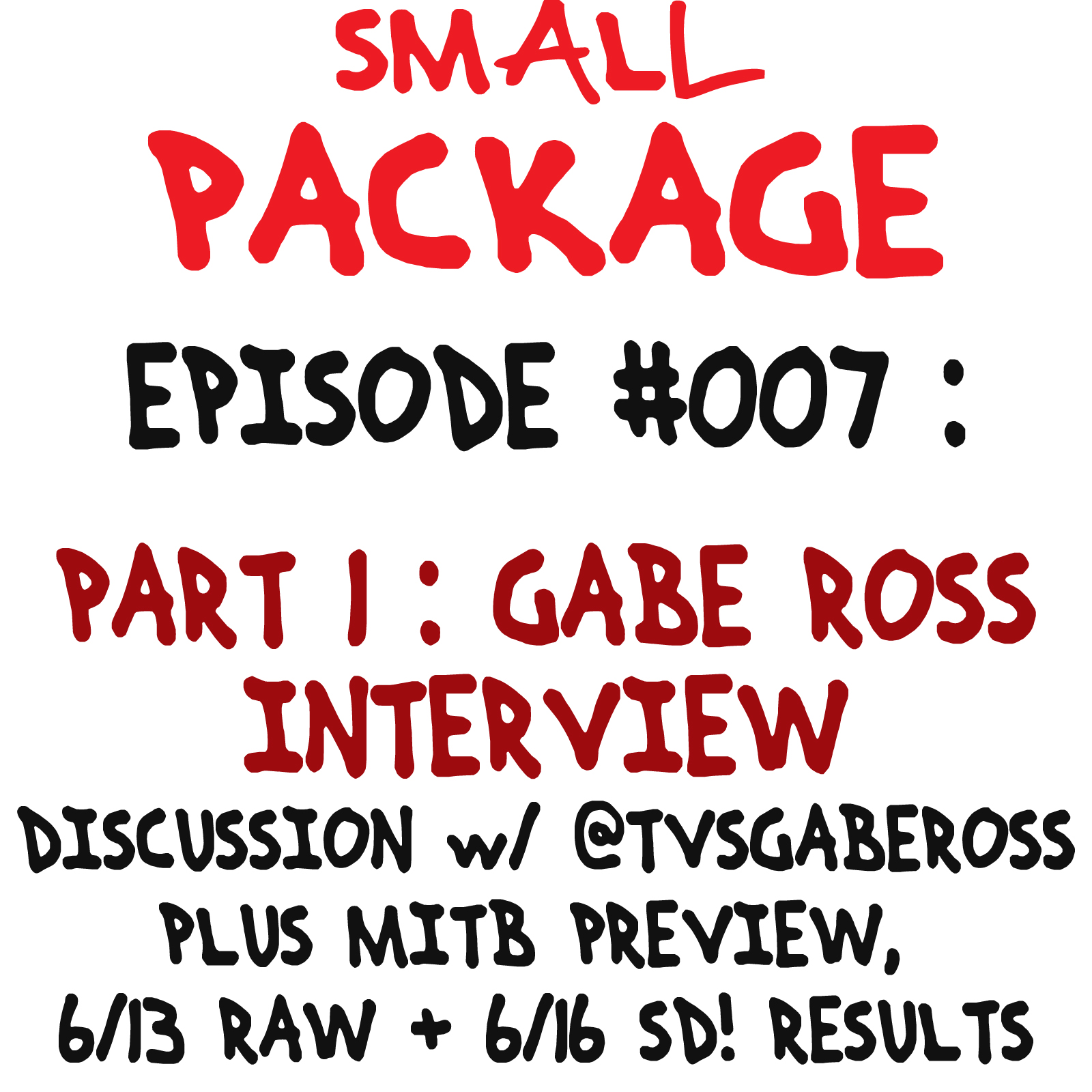 Episode 007: Part 1: Gabe Ross Interview [6/17/16]