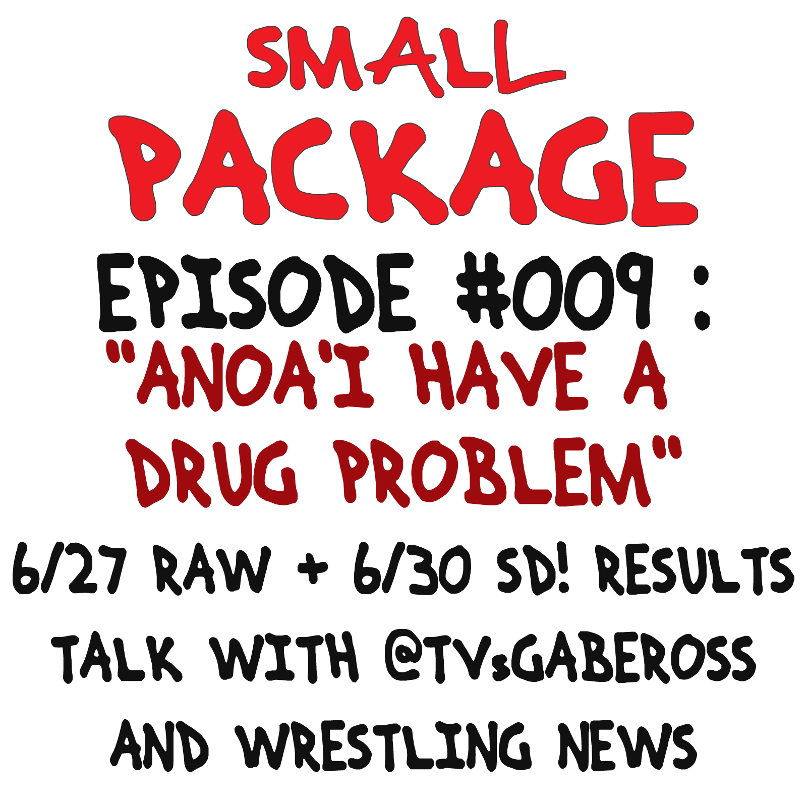 Episode 009: Anoa'i Have a Drug Problem [6/30/16]