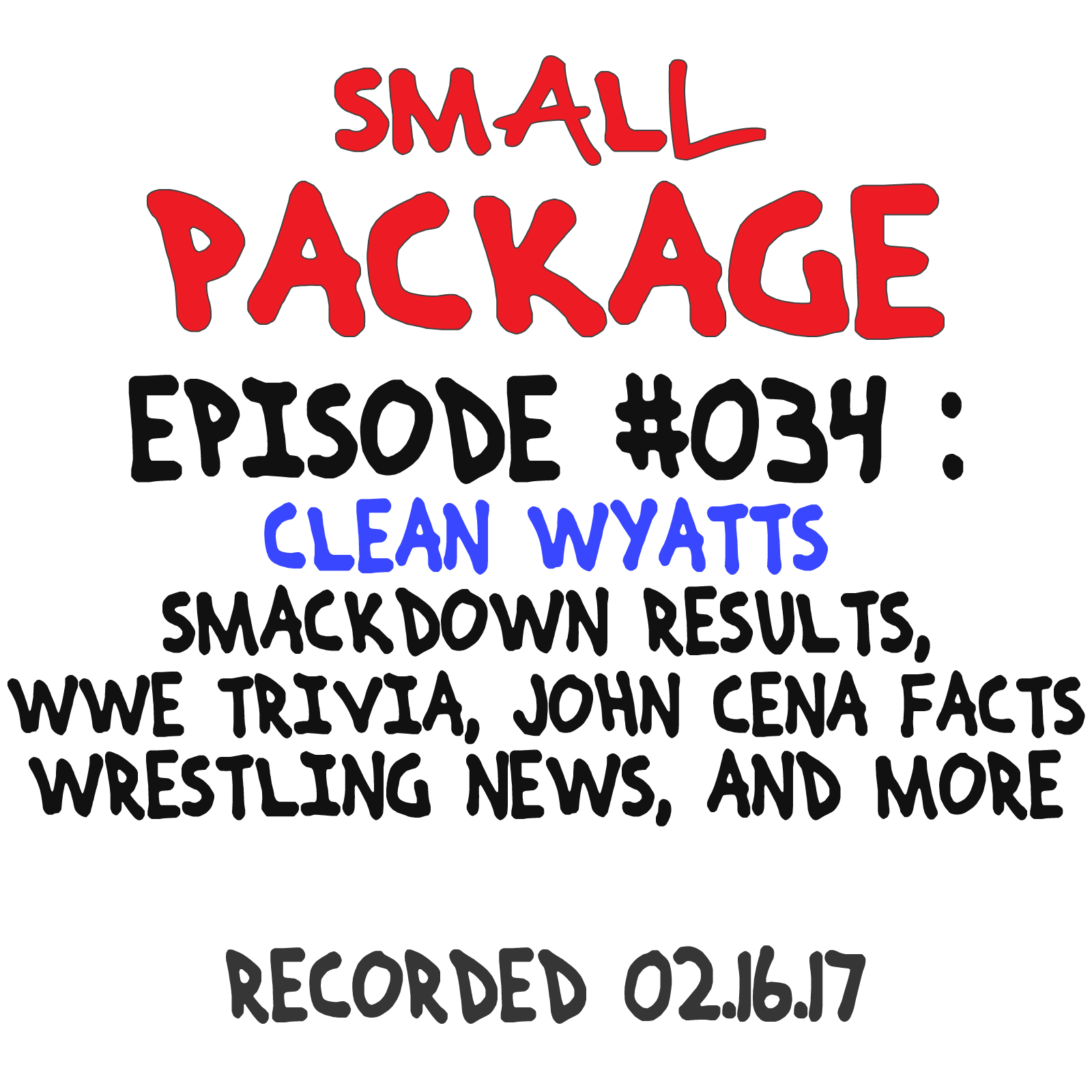 Episode 034: Clean Wyatts [02/16/17]