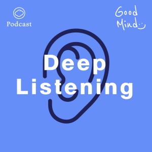 EP. 08 เปลี่ยน ‘ได้ยิน‘ เป็น ‘ได้ฟัง‘ กับ Deep Listening ทักษะการฟังด้วยหัวใจ - The Cloud Podcast