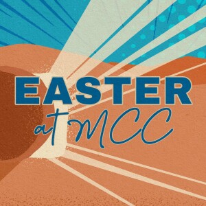 Welcome To Easter At MCC! John 11:25, Jesus Said, ”I Am The Resurrection And The Life” | Phil Postuma