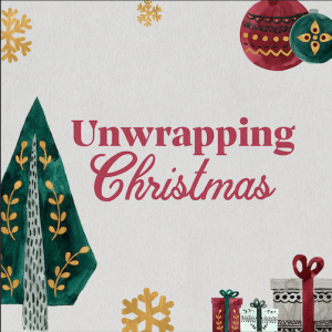 Unwrapping Christmas | Week 1 | Pastor Phil Posthuma