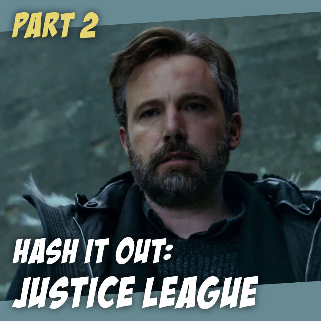 Justice League (Part 2) - Why Ben Affleck Abandoned Batman - Hash It Out