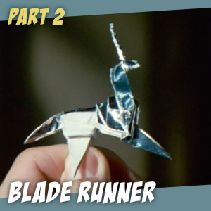 Blade Runner (Part 2) - Gouging Your Maker's Eyes Out - The Story Geeks Dig Deeper