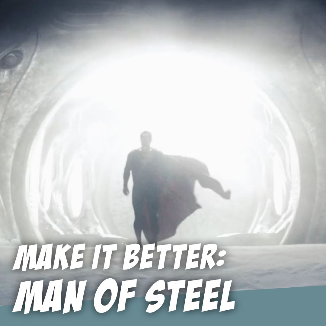 MAN OF STEEL - It’s 80% Awesome. - The Story Geeks Make It Better