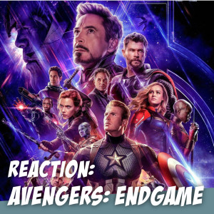Avengers: Endgame - Reaction - SPOILERS!