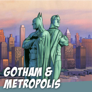 GOTHAM vs. METROPOLIS w/ Eric Molinsky from Imaginary Worlds