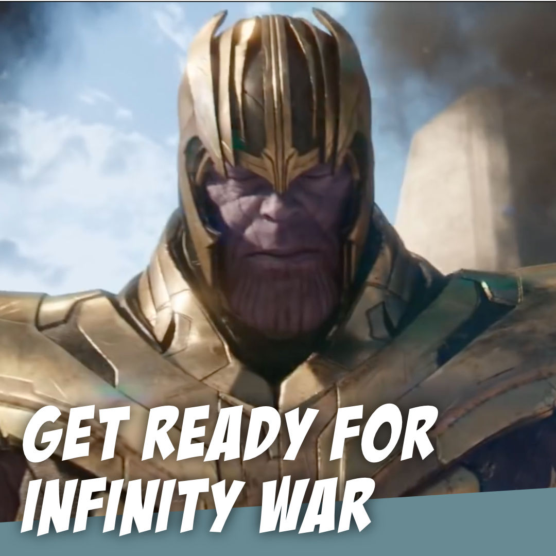 Get Ready for Marvel's INFINITY WAR - The Story Geeks Dig Deeper