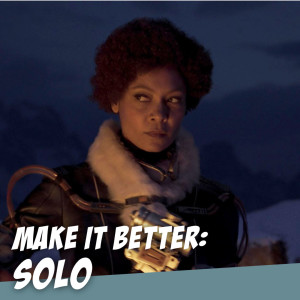 SOLO: A Star Wars Story - Han Solo's origin - Let's Make It Better