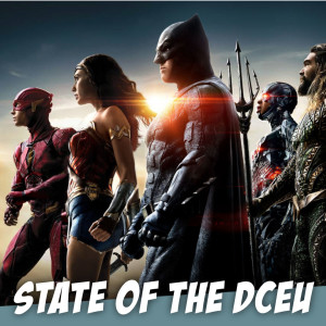 The State of DCEU - DC Comic Book Movies w/ NerdSync - Let's Dig Deeper