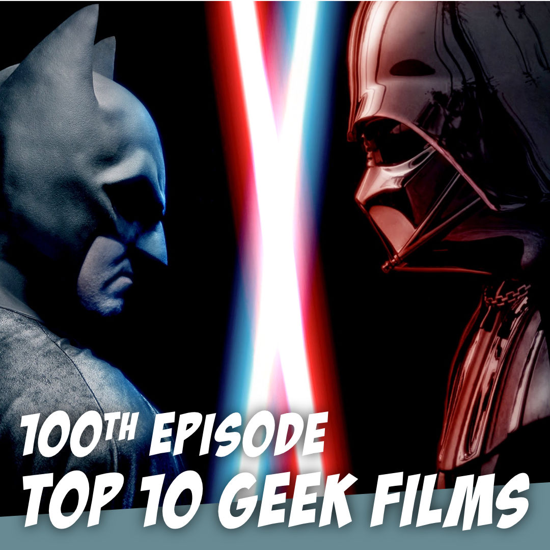 TOP 10 GEEK MOVIES - Sci-fi, Fantasy, and Comic Books - The Story Geeks Hash It Out