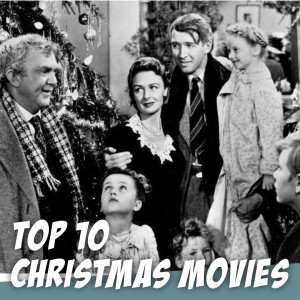 SPECIAL EDITION: TOP 10 CHRISTMAS MOVIES!