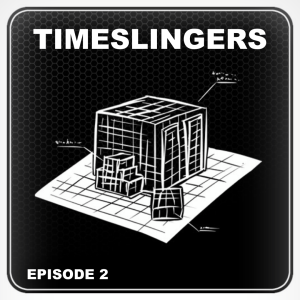 Episode 2 - TIMESLINGERS - The Time Travel Adventure Serial (Audiobook)