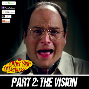 The Other Sider of Darkness Part 2: The Vision