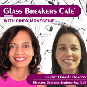 GLASS BREAKERS CAFE con Cindy presenta a Omayle Rondon, Directora Systems Engineering, Dell Technologies
