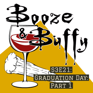 21: S3E21: Graduation Day (Part 1)