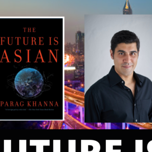 Future is Asian by Parag Khanna
