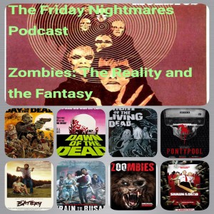 KTC Presents The Friday Nightmares Podcast: Zombies, the Reality and the Fantasy