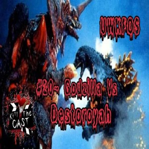 UWKFOS #20- Godzilla Vs Destoroyah