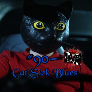#90- Cat Sick Blues