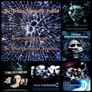 KTC Presents The Friday Nightmares Podcast - Impending Death: The Final Destination Franchise