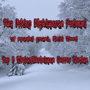 KTC Presents The Friday Nightmares Podcast: Top 5 Winter/Christmas HorrorMovies