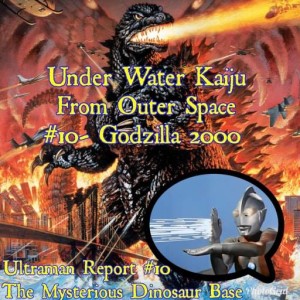 Under Water Kaiju From Outer Space #10- Godzilla 2000