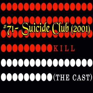 #71- Suicide Club (2001)