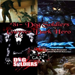 #81- Dog Soldiers/ Guyver Dark Hero