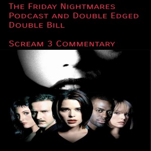KTC Presents The Friday Nightmares Podcast: Scream 3 Commentary