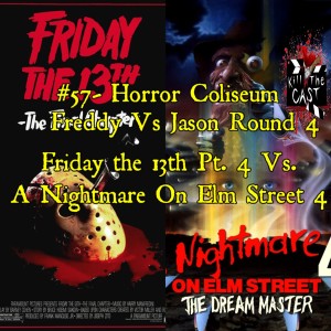 #57- Horror Coliseum Friday the 13th Pt. 4 Vs. A Nightmare On Elm Street 4