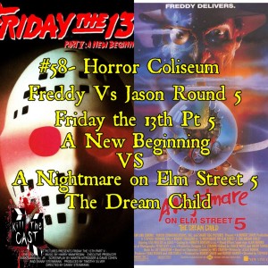 #58- Horror Coliseum Friday the 13th Pt. 5 Vs. A Nightmare On Elm Street 5