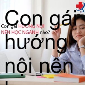 Con gái hướng nội nên học ngành gì thích hợp nhất hiện nay