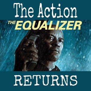 The Action Returns - Ep.66: The Equalizer (2014)